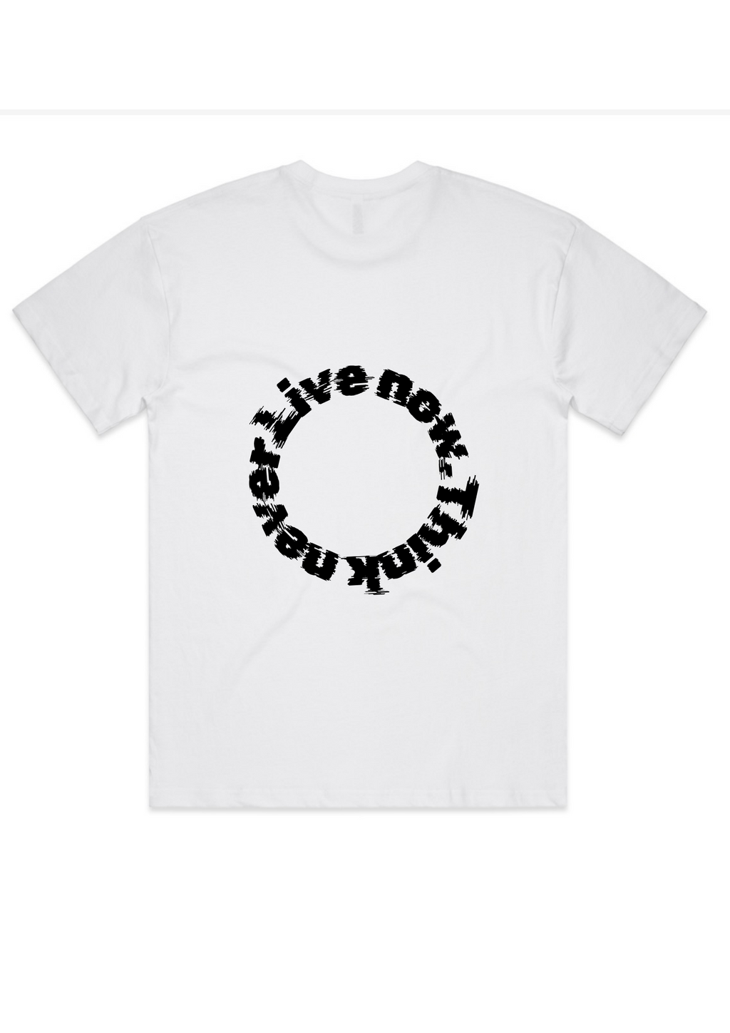 Live Now. Think Never Circle Tee